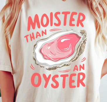 Moister Than An Oyster T-Shirt, Retro Funny Graphic Tee, Unique Humor Shirt, Cool Gift Idea, Trendy Casual Wear